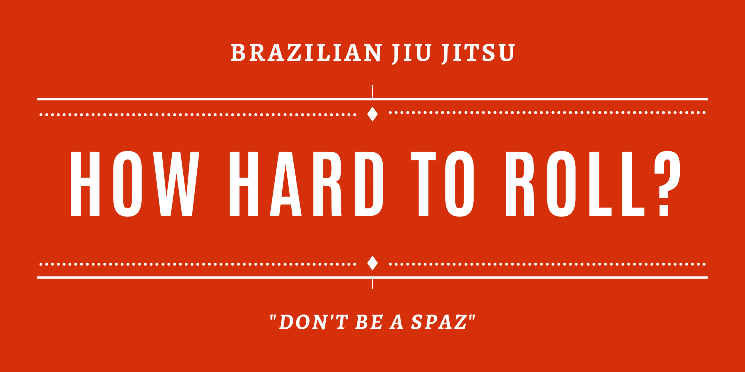 Are You Rolling Too Hard In BJJ? 5 tips To Flow